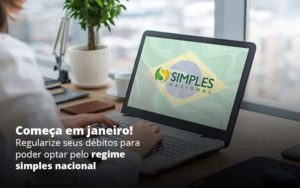 Comeca Em Janeiro Regularize Seus Debitos Para Optar Pelo Regime Simples Nacional Post 1 Organização Contábil Lawini - Contabilidade em São José dos Campos - SP | MW Contabilitá