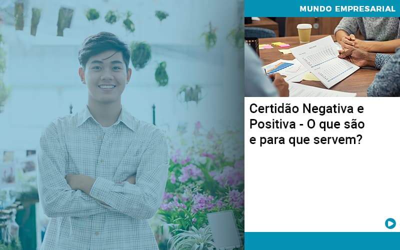 Certidao Negativa E Positiva O Que Sao E Para Que Servem Organização Contábil Lawini - Contabilidade em São José dos Campos - SP | MW Contabilitá