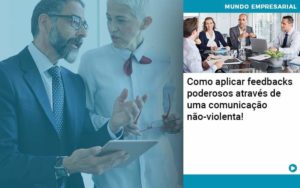 Como Aplicar Feedbacks Poderosos Atraves De Uma Comunicacao Nao Violenta Organização Contábil Lawini - Contabilidade em São José dos Campos - SP | MW Contabilitá