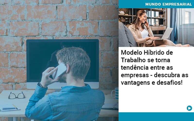 Modelo Hibrido De Trabalho Se Torna Tendencia Entre As Empresas Descubra As Vantagens E Desafios Organização Contábil Lawini - Contabilidade em São José dos Campos - SP | MW Contabilitá