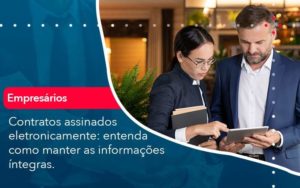 Contratos Assinados Eletronicamente Entenda Como Manter As Informacoes Integras 1 Organização Contábil Lawini - Contabilidade em São José dos Campos - SP | MW Contabilitá