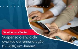 De Olho No E Social Suspenso O Envio De Eventos De Remuneracao S 1200 Em Janeiro Organização Contábil Lawini - Contabilidade em São José dos Campos - SP | MW Contabilitá