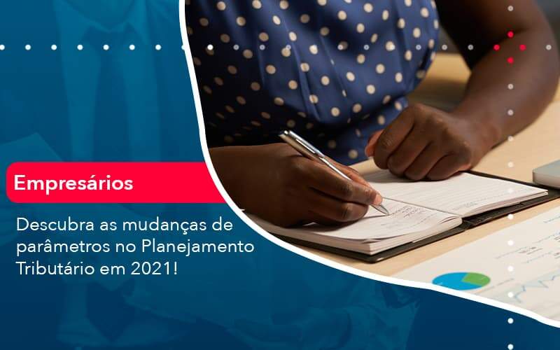 Descubra As Mudancas De Parametros No Planejamento Tributario Em 2021 1 Organização Contábil Lawini - Contabilidade em São José dos Campos - SP | MW Contabilitá