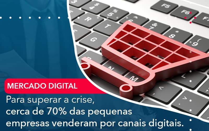 Para Superar A Crise Cerca De 70 Das Pequenas Empresas Venderam Por Canais Digitais Organização Contábil Lawini - Contabilidade em São José dos Campos - SP | MW Contabilitá