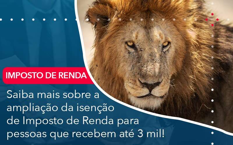 Saiba Mais Sobre A Ampliancao Da Isencao De Imposto De Renda Para Pessoas Que Recebem Ate 3 Mil Organização Contábil Lawini - Contabilidade em São José dos Campos - SP | MW Contabilitá