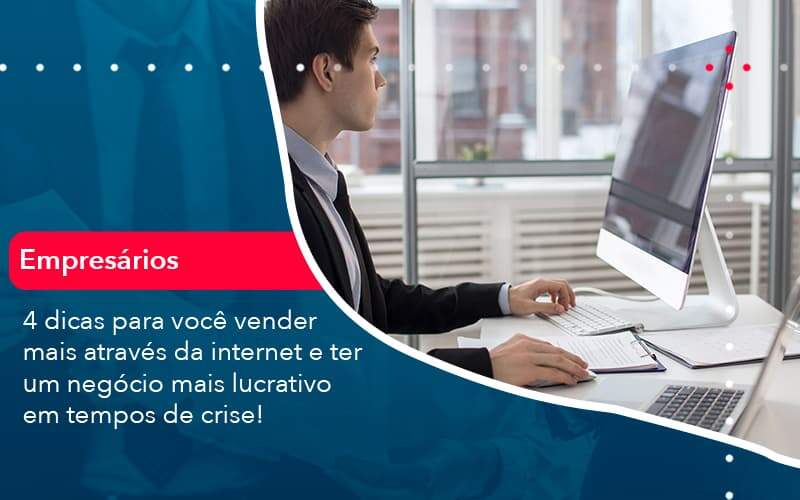 4 Dicas Para Voce Vender Mais Atraves Da Internet E Ter Um Negocio Mais Lucrativo Em Tempos De Crise 1 Organização Contábil Lawini - Contabilidade em São José dos Campos - SP | MW Contabilitá