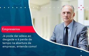 Já Pode Dar Adeus Ao Desgaste E à Perda De Tempo Na Abertura De Empresas Entenda Como Organização Contábil Lawini - Contabilidade em São José dos Campos - SP | MW Contabilitá